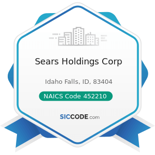 Sears Holdings Corp - NAICS Code 452210 - Department Stores