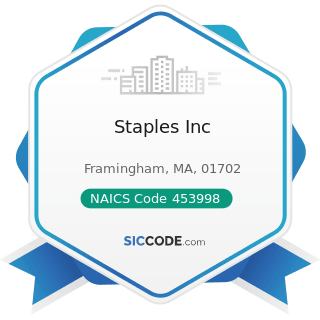 Staples Inc - NAICS Code 453998 - All Other Miscellaneous Store Retailers (except Tobacco Stores)