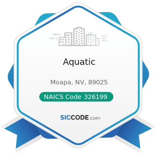 Aquatic - NAICS Code 326199 - All Other Plastics Product Manufacturing