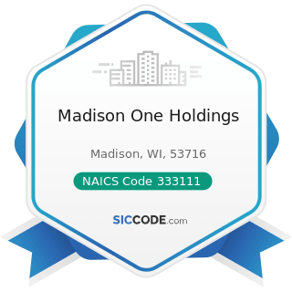 Madison One Holdings - NAICS Code 333111 - Farm Machinery and Equipment Manufacturing