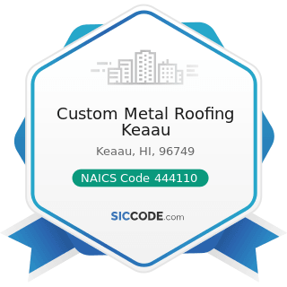 Custom Metal Roofing Keaau - NAICS Code 444110 - Home Centers