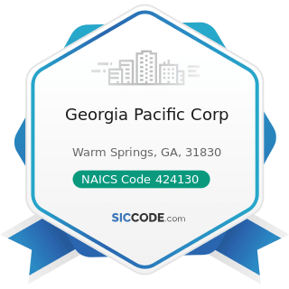 Georgia Pacific Corp - NAICS Code 424130 - Industrial and Personal Service Paper Merchant...