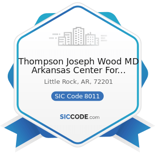 Thompson Joseph Wood MD Arkansas Center For Health - SIC Code 8011 - Offices and Clinics of...