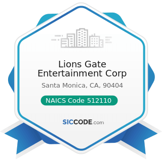 Lions Gate Entertainment Corp - NAICS Code 512110 - Motion Picture and Video Production