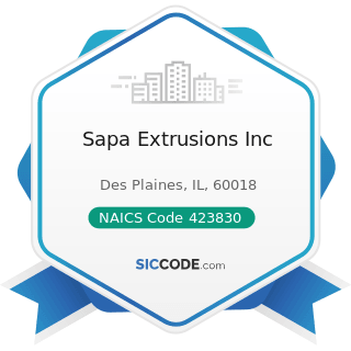 Sapa Extrusions Inc - NAICS Code 423830 - Industrial Machinery and Equipment Merchant Wholesalers