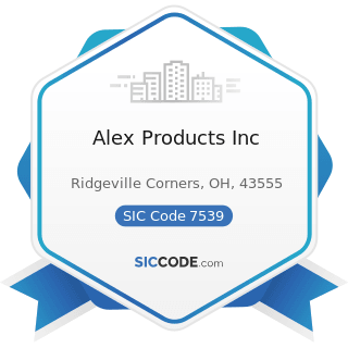 Alex Products Inc - SIC Code 7539 - Automotive Repair Shops, Not Elsewhere Classified