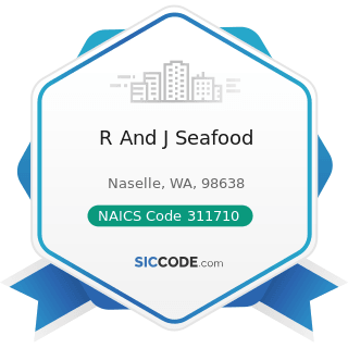 R And J Seafood - NAICS Code 311710 - Seafood Product Preparation and Packaging
