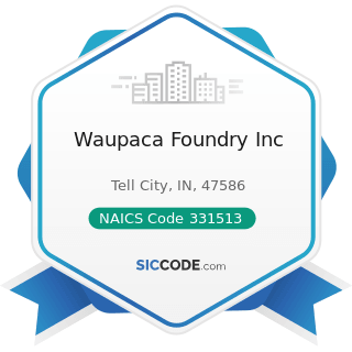 Waupaca Foundry Inc - NAICS Code 331513 - Steel Foundries (except Investment)