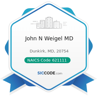 John N Weigel MD - NAICS Code 621111 - Offices of Physicians (except Mental Health Specialists)