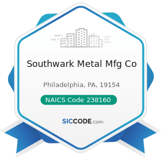 Southwark Metal Mfg Co - NAICS Code 238160 - Roofing Contractors