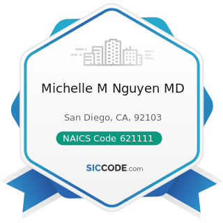 Michelle M Nguyen MD - NAICS Code 621111 - Offices of Physicians (except Mental Health...