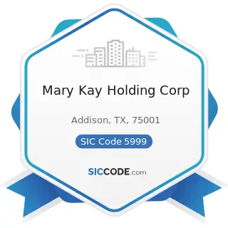 Mary Kay Holding Corp - SIC Code 5999 - Miscellaneous Retail Stores, Not Elsewhere Classified