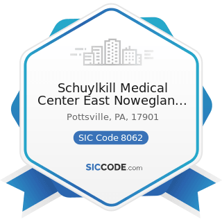 Schuylkill Medical Center East Noweglan Street Campus Human Resources - SIC Code 8062 - General...