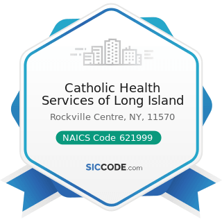 Catholic Health Services of Long Island - NAICS Code 621999 - All Other Miscellaneous Ambulatory...