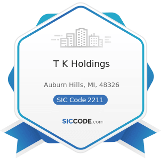 T K Holdings - SIC Code 2211 - Broadwoven Fabric Mills, Cotton
