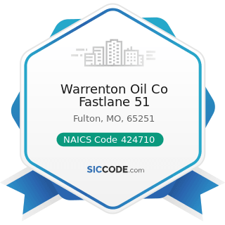 Warrenton Oil Co Fastlane 51 - NAICS Code 424710 - Petroleum Bulk Stations and Terminals