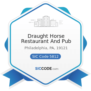 Draught Horse Restaurant And Pub - SIC Code 5812 - Eating Places