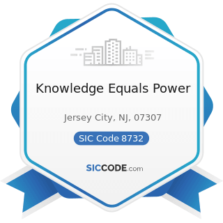 Knowledge Equals Power - SIC Code 8732 - Commercial Economic, Sociological, and Educational...