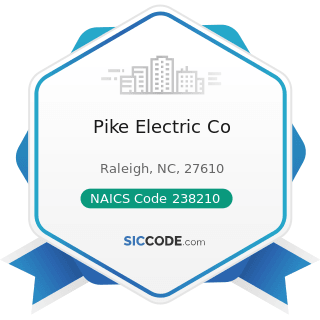 Pike Electric Co - NAICS Code 238210 - Electrical Contractors and Other Wiring Installation...