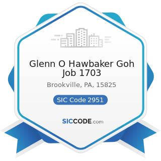 Glenn O Hawbaker Goh Job 1703 - SIC Code 2951 - Asphalt Paving Mixtures and Blocks