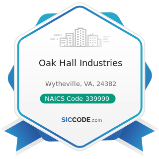Oak Hall Industries - NAICS Code 339999 - All Other Miscellaneous Manufacturing
