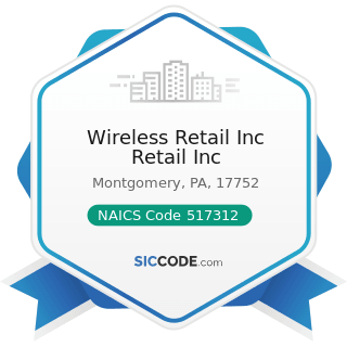 Wireless Retail Inc Retail Inc - NAICS Code 517312 - Wireless Telecommunications Carriers...