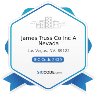 James Truss Co Inc A Nevada - SIC Code 2439 - Structural Wood Members, Not Elsewhere Classified