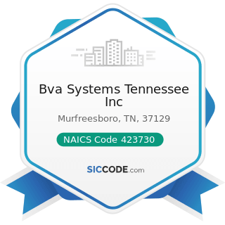 Bva Systems Tennessee Inc - NAICS Code 423730 - Warm Air Heating and Air-Conditioning Equipment...