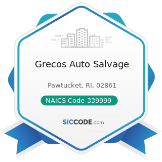 Grecos Auto Salvage - NAICS Code 339999 - All Other Miscellaneous Manufacturing