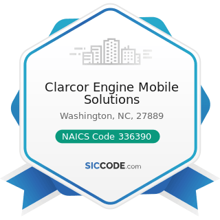 Clarcor Engine Mobile Solutions - NAICS Code 336390 - Other Motor Vehicle Parts Manufacturing
