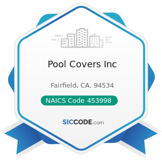 Pool Covers Inc - NAICS Code 453998 - All Other Miscellaneous Store Retailers (except Tobacco...