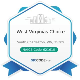 West Virginias Choice - NAICS Code 621610 - Home Health Care Services