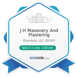 J H Masonery And Plastering - NAICS Code 238140 - Masonry Contractors