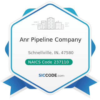Anr Pipeline Company - NAICS Code 237110 - Water and Sewer Line and Related Structures...