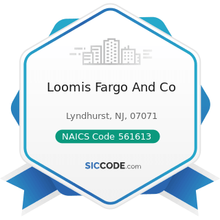 Loomis Fargo And Co - NAICS Code 561613 - Armored Car Services