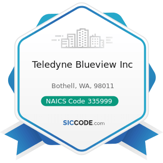 Teledyne Blueview Inc - NAICS Code 335999 - All Other Miscellaneous Electrical Equipment and...