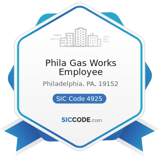 Phila Gas Works Employee - SIC Code 4925 - Mixed, Manufactured, or Liquefied Petroleum Gas...
