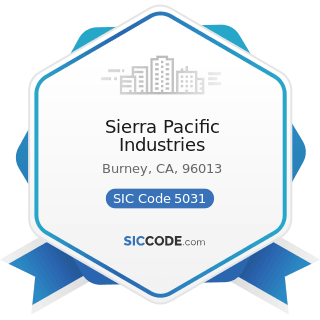 Sierra Pacific Industries - SIC Code 5031 - Lumber, Plywood, Millwork, and Wood Panels