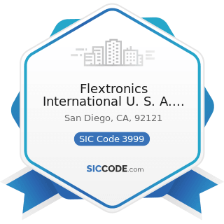 Flextronics International U. S. A. Inc - SIC Code 3999 - Manufacturing Industries, Not Elsewhere...