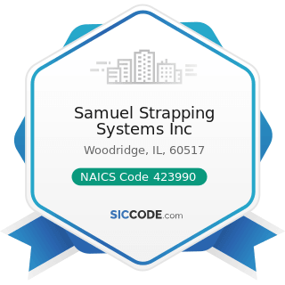 Samuel Strapping Systems Inc - NAICS Code 423990 - Other Miscellaneous Durable Goods Merchant...