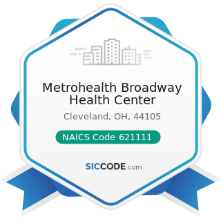 Metrohealth Broadway Health Center - NAICS Code 621111 - Offices of Physicians (except Mental...