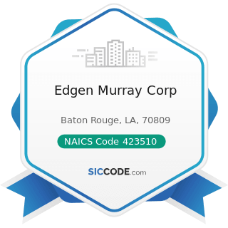 Edgen Murray Corp - NAICS Code 423510 - Metal Service Centers and Other Metal Merchant...