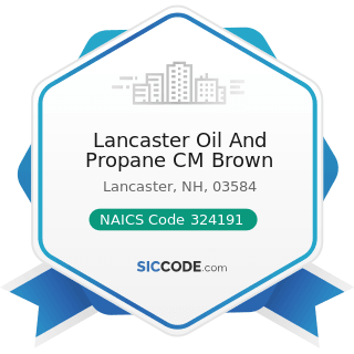 Lancaster Oil And Propane CM Brown - NAICS Code 324191 - Petroleum Lubricating Oil and Grease...