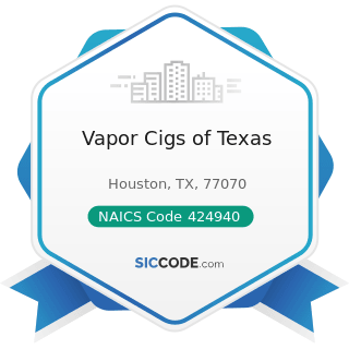 Vapor Cigs of Texas - NAICS Code 424940 - Tobacco Product and Electronic Cigarette Merchant...