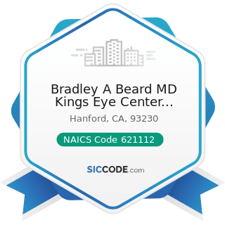 Bradley A Beard MD Kings Eye Center Medical Group - NAICS Code 621112 - Offices of Physicians,...