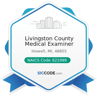 Livingston County Medical Examiner - NAICS Code 621999 - All Other Miscellaneous Ambulatory...