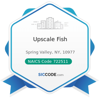 Upscale Fish - NAICS Code 722511 - Full-Service Restaurants