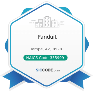Panduit - NAICS Code 335999 - All Other Miscellaneous Electrical Equipment and Component...