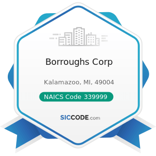 Borroughs Corp - NAICS Code 339999 - All Other Miscellaneous Manufacturing