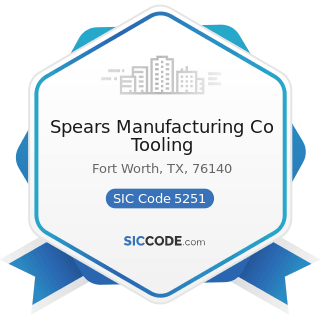 Spears Manufacturing Co Tooling - SIC Code 5251 - Hardware Stores